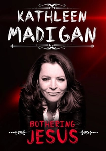Kathleen Madigan: Bothering Jesus (2016)