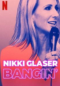 Nikki Glaser: Bangin' (2019)