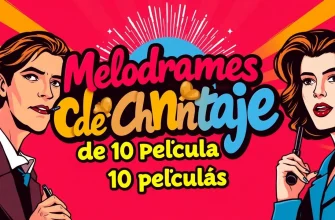 10 Películas de Melodrama con Chantaje