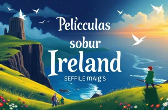 Películas sobre Irlanda: Un viaje cinematográfico