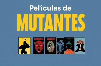 Películas de Mutantes: Un Viaje a lo Desconocido