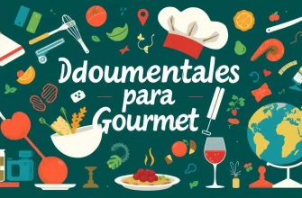 Documentales para Gourmets: Un Viaje Culinario