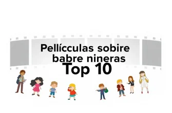 Top 10 Películas sobre Niñeras