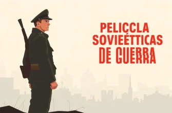 Películas Soviéticas de Guerra: Una Mirada Profunda